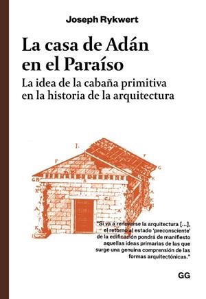 LA CASA DE ADÁN EN EL PARAÍSO.  LA IDEA DE LA CABAÑA PRIMITIVA EN LA HISTORIA DE LA ARQUITECTURA | 9788425235993 | RYKWERT, JOSEPH