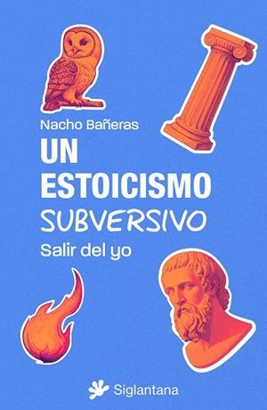 UN ESTOICISMO SUBVERSIVO. SALIR DEL YO | 9788410179738 | BAÑERAS, NACHO