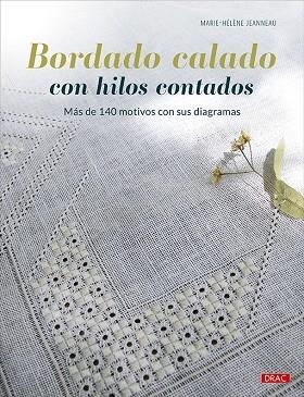 BORDADO CALADO CON HILOS CONTADOS. MÁS DE 140 MOTIVOS CON SUS DIAGRAMAS | 9788498747935 | JEANNEAU, MARIE-HÉLÈNE