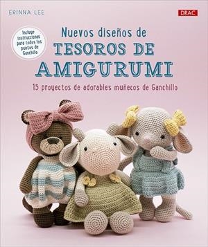 NUEVOS DISEÑOS DE TESOROS DE AMIGURUMI. 15 PROYECTOS DE ADORABLES MUÑECOS DE GANCHILLO | 9788498747966 | LEE, ERINNA