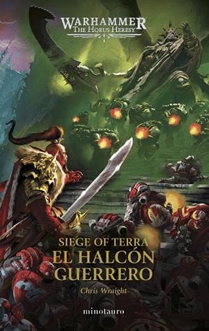 THE HORUS HERESY: SIEGE OF TERRA Nº 06 EL HALCÓN GUERRERO | 9788445018972 | WRAIGHT, CHRIS
