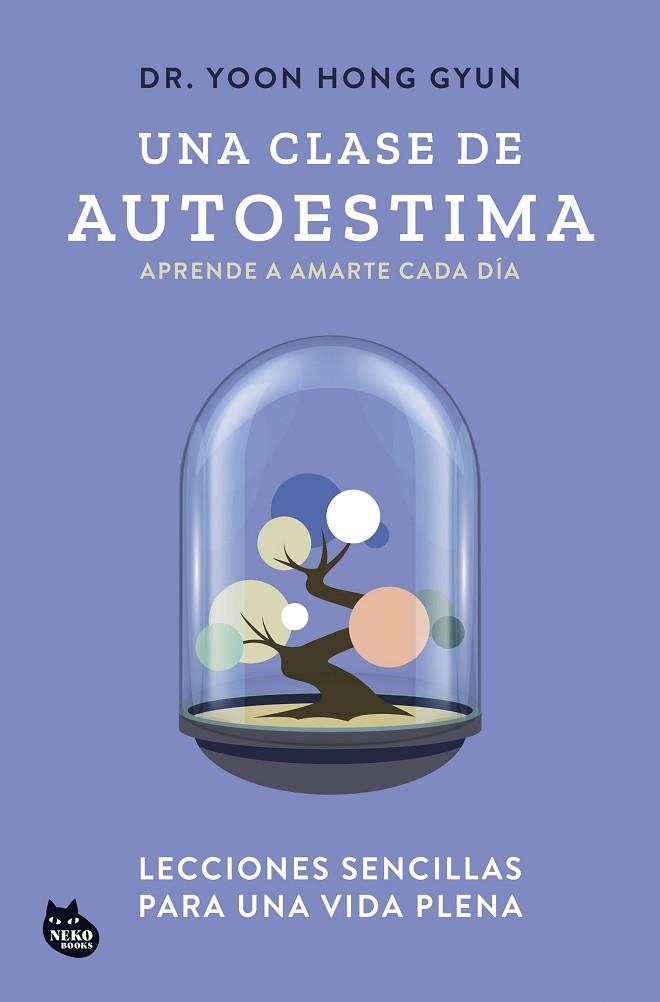 UNA CLASE DE AUTOESTIMA LECCIONES SENCILLAS PARA UNA VIDA PLENA | 9788410427129 | DR. YOON HONG GYUN