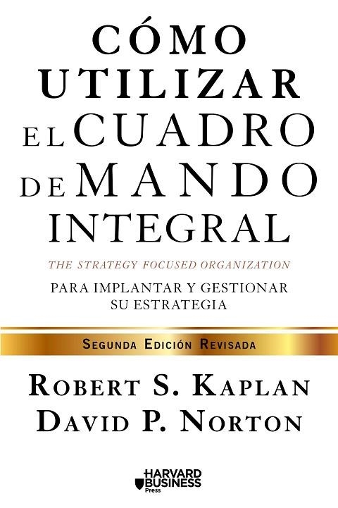 CÓMO UTILIZAR EL CUADRO DE MANDO INTEGRAL. PARA IMPLEMENAR Y GESTIONAR SU ESTRATEGIA | 9788498754278 | KAPLAN, ROBERT S./NORTON, DAVID P.