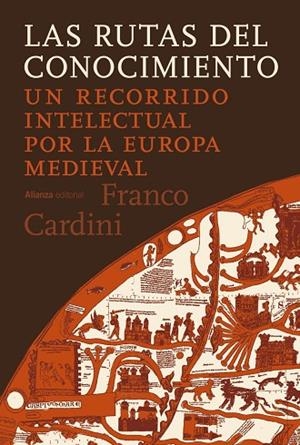 LAS RUTAS DEL CONOCIMIENTO. UN RECORRIDO INTELECTUAL POR LA EUROPA MEDIEVAL | 9791370090388 | CARDINI, FRANCO