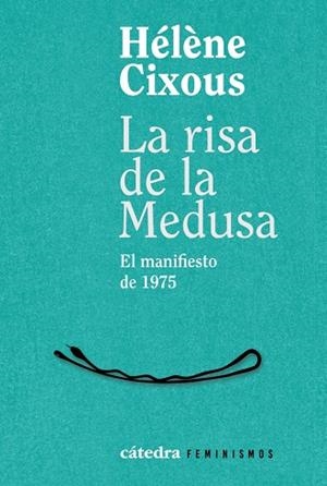 LA RISA DE LA MEDUSA. EL MANIFIESTO DE 1975 | 9788437649269 | CIXOUS, HÉLÈNE