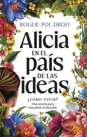 ALICIA EN EL PAÍS DE LAS IDEAS. ¿CÓMO VIVIR? | 9788434439559 | DROIT, ROGER-POL