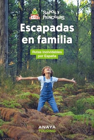 ESCAPADAS EN FAMILIA. RUTAS INOLVIDABLES POR ESPAÑA | 9788491589617 | SAPOS Y PRINCESAS