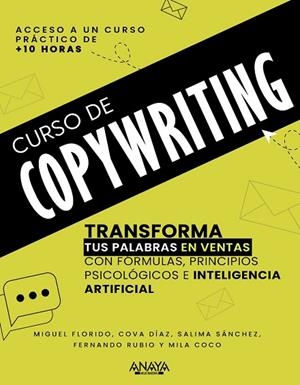 CURSO DE COPYWRITING. TRANSFORMA TUS PALABRAS EN VENTAS CON FORMULAS, PRINCIPIOS PSICOLÓGICOS E INTELIGENCIA ARTIFICIAL | 9788441552265 | FLORIDO, MIGUEL/DÍAZ, COVA/SÁNCHEZ MUÑOZ, SALIMA/RUBIO AHUMADA, FERNANDO/COCO, MILA