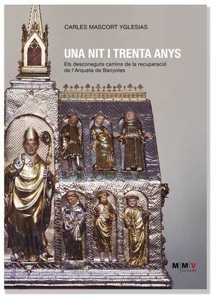 UNA NIT I TRENTA ANYS. ELS CAMINS DESCONEGUTS DE LA RECUPERACIÓ DE L’ARQUETA DE BANYOLES | 9788409627318 | MASCORT YGLESIAS, CARLES