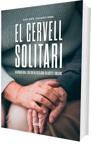 EL CERVELL SOLITARI. NEUROBIOLOGIA I SOLITUD NO DESITJADA EN ADULTS I ANCIANS | 9788426740090 | BENITO, RAFAEL/GARCÍA-VARONA, ICIAR