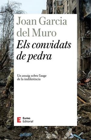 ELS CONVIDATS DE PEDRA. UN ASSAIG SOBRE L'AUGE DE LA INDIFERÈNCIA | 9788497668750 | GARCIA DEL MURO, JOAN