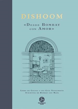 DISHOOM. DESDE BOMBAY CON AMOR. LIBRO DE COCINA Y UNA GUÍA TOTALMENTE SUBJETIVA DE BOMBAY CON MAPA | 9788419509321 | THAKRAR, KAVI/NASIR, NAVED/THAKRAR, SHAMIL