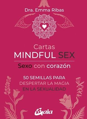 CARTAS MINDFUL SEX. SEXO CON CORAZÓN. 50 SEMILLAS PARA DESPERTAR LA MAGIA EN LA SEXUALIDAD | 9788411081481 | RIBAS, EMMA