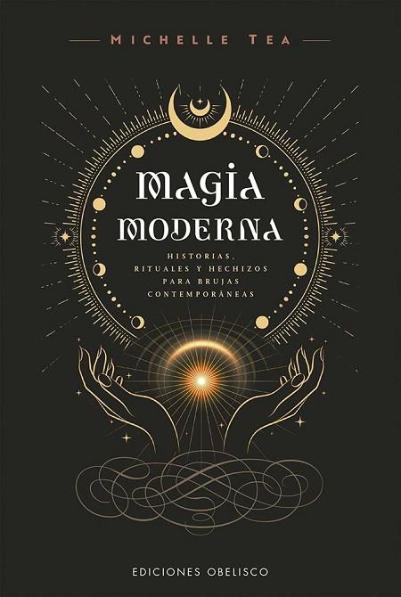 MAGIA MODERNA. HISTORIAS, RITUALES Y HECHIZOS PARA BRUJAS CONTEMPORANEAS | 9788411723183 | TEA, MICHELLE