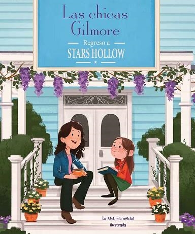 LAS CHICAS GILMORE. REGRESO A STARS HOLLOW  (HISTORIA OFICIAL ILUSTRADA) | 9791259576071 | OSTOW, MICOL/MESSINA, CECILIA