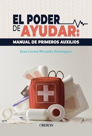 EL PODER DE AYUDAR MANUAL DE PRIMEROS AUXILIOS | 9788441552180 | MIRANDA DOMÍNGUEZ, JUAN CARLOS