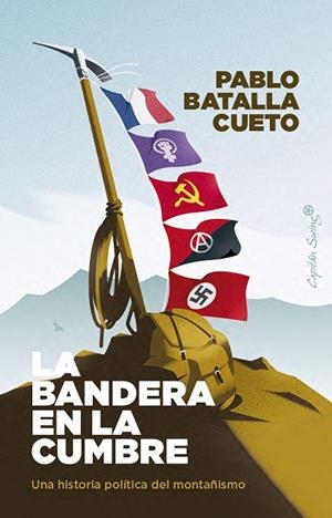 LA BANDERA EN LA CUMBRE. UNA HISTORIA POLÍTICA DEL MONTAÑISMO | 9791399039191 | BATALLA CUETO, PABLO