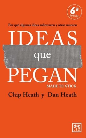 IDEAS QUE PEGAN. POR QUÉ ALGUNAS IDEAS SOBREVIVEN Y OTRAS MUEREN | 9788410221024 | CHIP HEATH/DAN HEATH