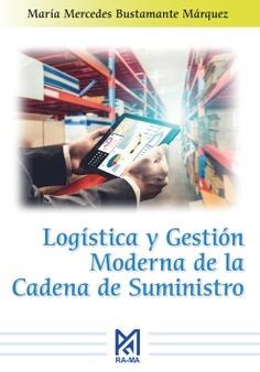 LOGÍSTICA Y GESTIÓN MODERNA DE LA CADENA DE SUMINISTRO | 9791387764746 | BUSTAMANTE MÁRQUEZ, MARÍA MERCEDES
