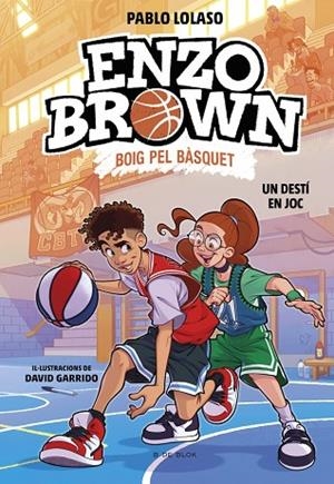 ENZO BROWN BOIG PEL BÀSQUET 2. UN DESTÍ EN JOC | 9791387695118 | LOLASO, PABLO