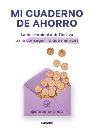 MI CUADERNO DE AHORRO. LA HERRAMIENTA DEFINITIVA PARA CONSEGUIR LO QUE MERECES | 9788419441577 | SOBREAHORRO