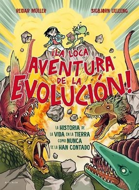 ¡LA LOCA AVENTURA DE LA EVOLUCIÓN! LA HISTORIA DE LA VIDA EN LA TIERRA COMO NUNCA TE LA HAN CONTADO | 9788410269590 | MÜLLER, REIDAR