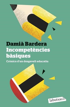 INCOMPETÈNCIES BÀSIQUES CRÒNICA D'UN DESGAVELL EDUCATIU | 9791387802073 | BARDERA, DAMIÀ