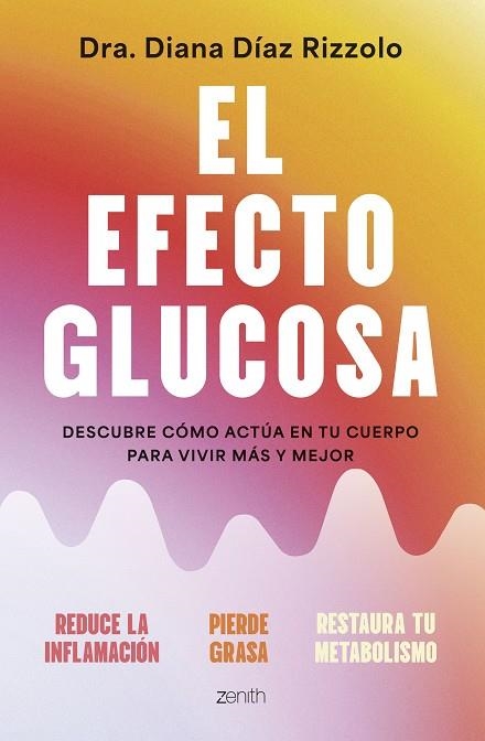 EL EFECTO GLUCOSA DESCUBRE CÓMO ACTÚA EN TU CUERPO PARA VIVIR MÁS Y MEJOR | 9788408306641 | DÍAZ RIZZOLO, DIANA