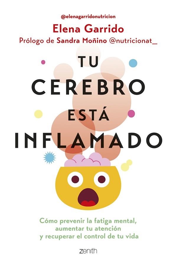 TU CEREBRO ESTÁ INFLAMADO CÓMO PREVENIR LA FATIGA MENTAL, AUMENTAR TU ATENCIÓN Y RECUPERAR EL CONTROL DE T | 9788408306665 | GARRIDO DORADO, ELENA