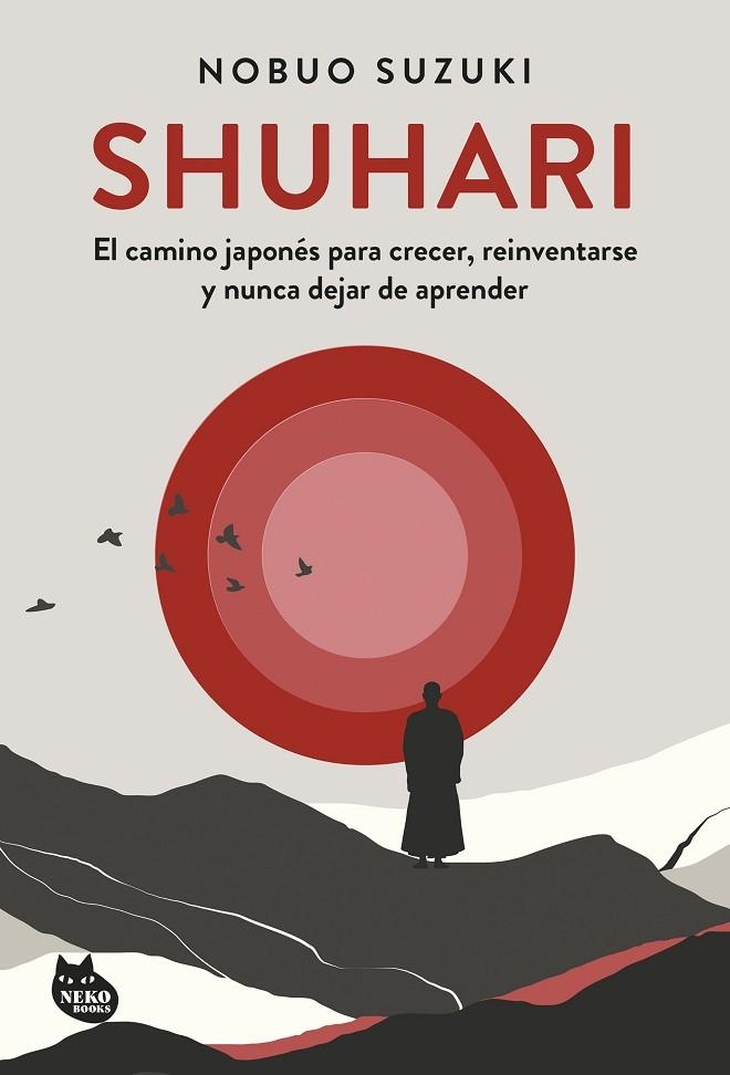 SHUHARI EL CAMINO JAPONÉS PARA CRECER, REINVENTARSE Y NUNCA DEJAR DE APRENDER | 9788410427174 | SUZUKI, NOBUO