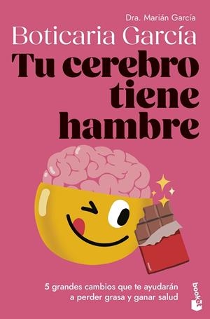 TU CEREBRO TIENE HAMBRE 5 GRANDES CAMBIOS QUE TE AYUDARÁN A PERDER GRASA Y GANAR SALUD | 9788408307662 | BOTICARIA GARCÍA