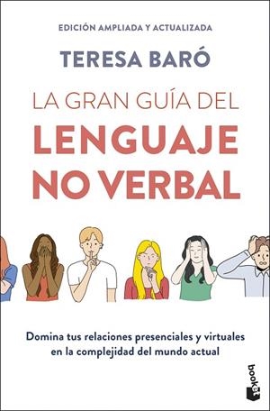 LA GRAN GUÍA DEL LENGUAJE NO VERBAL DOMINA TUS RELACIONES PRESENCIALES Y VIRTUALES EN LA COMPLEJIDAD DEL MUNDO ACTUA | 9788408307853 | BARÓ, TERESA