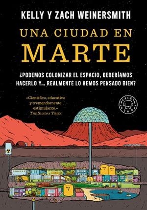UNA CIUDAD EN MARTE ¿PODEMOS COLONIZAR EL ESPACIO, DEBERÍAMOS HACERLO Y... REALMENTE LO HEMOS PENSAD | 9788410323841 | WEINERSMITH, KELLY/WEINERSMITH, ZACH