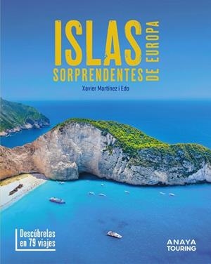 ISLAS SORPRENDENTES DE EUROPA. DESCÚBRELAS EN 79 VIAJES | 9788491589600 | MARTÍNEZ I EDO, XAVIER