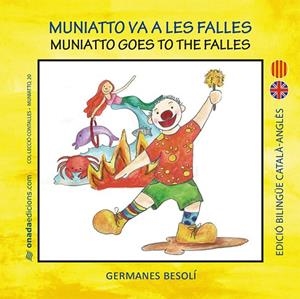 MUNIATTO VA A LES FALLES. MUNIATTO GOES TO THE FALLES | 9788416505753 | BESOLÍ MONTSERRAT, OLGA/BESOLÍ MONTSERRAT, ESTER