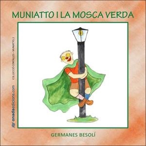 MUNIATTO I LA MOSCA VERDA | 9788496623378 | BESOLÍ MONTSERRAT, OLGA/BESOLÍ MONTSERRAT, ESTER