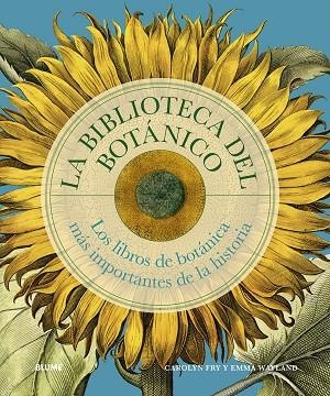 BIBLIOTECA DEL BOTÁNICO. LOS LIBROS DE BOTANICA MAS IMPORTANTES DE LA HISTORIA | 9788410469327 | FRY, CAROLYN/WAYLAND, EMMA