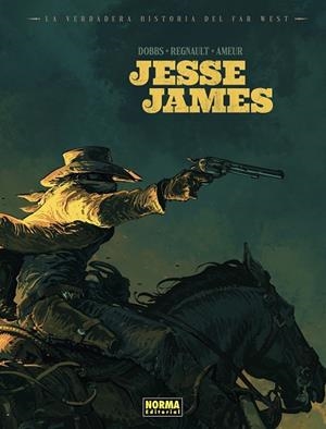 JESSE JAMES. LA VERDADERA HISTORIA DEL FAR WEST | 9788467978698 | AMEUR/REGNAULT/DOBBS.