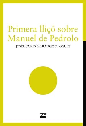 PRIMERA LLIÇÓ SOBRE MANUEL DE PEDROLO | 9788491913795 | CAMPS I ARBÓS, JOSEP/FOGUET I BOREU, FRANCESC