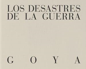 LOS DESASTRES DE LA GUERRA. | 9788410024717 | DE GOYA., FRANCISCO