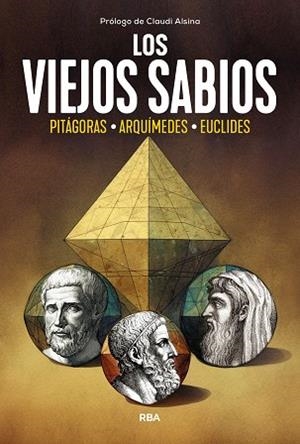 LOS VIEJOS SABIOS. PITÁGORAS. ARQUÍMEDES. EUCLIDES | 9788410981232