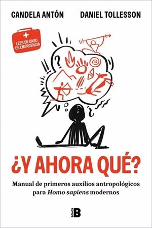 ¿Y AHORA QUÉ? MANUAL DE PRIMEROS AUXILIOS ANTROPOLÓGICOS PARA HOMO SAPIENS MODERNOS | 9788466682657 | ANTÓN, CANDELA/TOLLESON, DANIEL