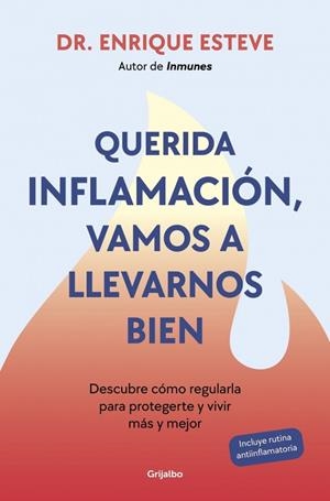 QUERIDA INFLAMACIÓN, VAMOS A LLEVARNOS BIEN. DESCUBRE CÓMO REGULARLA PARA PROTEGERTE Y VIVIR MÁS Y MEJOR | 9788425368424 | ESTEVE, DR. ENRIQUE