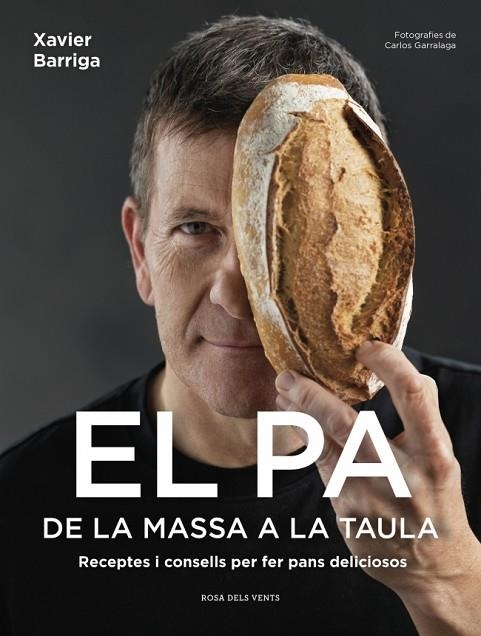 EL PA, DE LA MASSA A LA TAULA. RECEPTES I CONSELLS PER FER PANS DELICIOSOS | 9791387653422 | BARRIGA, XAVIER
