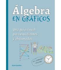 ALGEBRA EN GRAFICOS. UNA GUIA VISUAL PARA ESTUDIANTES T AFICIONADOS | 9788428217828 | KATIE STECKLES