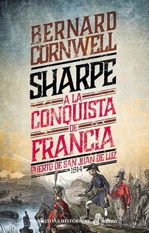 18. SHARPE A LA CONQUISTA DE FRANCIA. PUERTO DE SAN JUAN DE LUZ, 1814 | 9788435065412 | CORNWELL, BERNARD