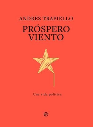 PROSPERO VIENTO. UNA VIDA POLÍTICA | 9788410941328 | TRAPIELLO, ANDRÉS