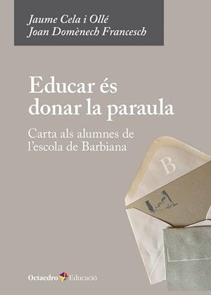 EDUCAR ÉS DONAR LA PARAULA CARTA ALS ALUMNES DE L’ESCOLA DE BARBIANA | 9788410791084 | CELA I OLLÉ, JAUME/DOMÈNECH FRANCESCH, JOAN