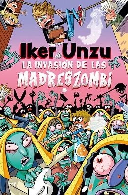 LA INVASIÓN DE LAS MADRESZOMBI | 9788427054073 | UNZU, IKER