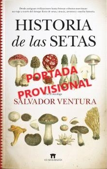 HISTORIA DE LAS SETAS. EL DESCONOCIDO MUNDO DE LOS HONGOS | 9788419414281 | VENTURA PEDRET, SALVADOR